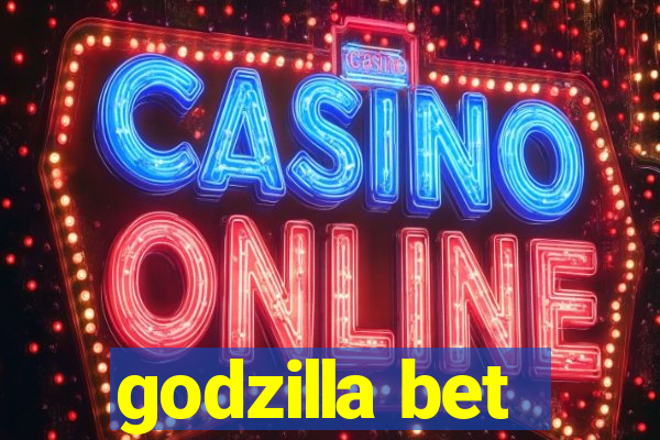 godzilla bet